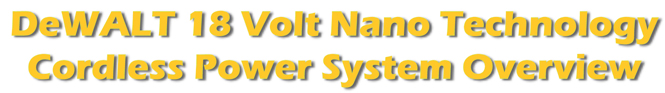 DeWALT 18 Volt Nano Cordless Power System
