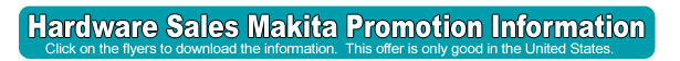 Click here to go to the Makita Promotion Information Page